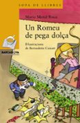 un romeu de pega-dolça - sopa groga-maria merce roca-9788448931155 un romeu de pega-dolça - sopa groga-maria merce roca-9788448931155