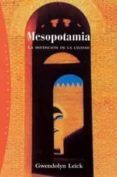 mesopotamia: la invencion de la ciudad-gwendolyn leick-9788449312755 mesopotamia: la invencion de la ciudad-gwendolyn leick-9788449312755