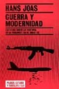 guerra y modernidad: estudios sobre la historia de la violencia e n el siglo xx-hans joas-9788449317255 guerra y modernidad: estudios sobre la historia de la violencia e n el siglo xx-hans joas-9788449317255