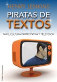 piratas de textos: fans, cultura participativa y television-henry jenkins-9788449324055 piratas de textos: fans, cultura participativa y television-henry jenkins-9788449324055