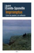 impromptus: entre la pasion y la reflexion-andre comte-sponville-9788449331855 impromptus: entre la pasion y la reflexion-andre comte-sponville-9788449331855