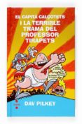 el capita calçotets i la terrible trama del professor tirapets-dav pilkey-9788466118255 el capita calçotets i la terrible trama del professor tirapets-dav pilkey-9788466118255