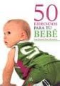 (pe)50 ejercicios para tu bebe-jose manuel sanz mengibar-9788466217255 (pe)50 ejercicios para tu bebe-jose manuel sanz mengibar-9788466217255