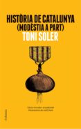 història de catalunya modèstia a part (ebook)-toni soler-9788466418355 història de catalunya modèstia a part (ebook)-toni soler-9788466418355