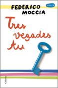 tres vegades tu-federico moccia-9788466422055 tres vegades tu-federico moccia-9788466422055