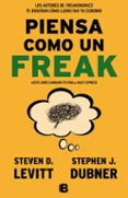 piensa como un freak-stephen j. dubner-steven d. levitt-9788466656955 piensa como un freak-stephen j. dubner-steven d. levitt-9788466656955
