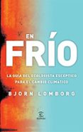 en frio: la guia del ecologista esceptico para el calentamiento g lobal-bjorn lomborg-9788467026955 en frio: la guia del ecologista esceptico para el calentamiento g lobal-bjorn lomborg-9788467026955