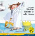 ¡no me quiero ir a la cama! (bv piratas)-tony ross-9788467535655 ¡no me quiero ir a la cama! (bv piratas)-tony ross-9788467535655