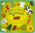 como se fabrican las cosas-christiane dorion-9788467552355 como se fabrican las cosas-christiane dorion-9788467552355