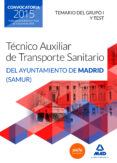 técnicos auxiliares de transporte sanitario del ayuntamiento de madrid (samur). temario del grupo i y test-9788467650655 técnicos auxiliares de transporte sanitario del ayuntamiento de madrid (samur). temario del grupo i y test-9788467650655