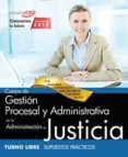 cuerpo de gestion procesal y administrativa de la administracion de justicia: turno libre: supuestos practicos-9788468180755 cuerpo de gestion procesal y administrativa de la administracion de justicia: turno libre: supuestos practicos-9788468180755