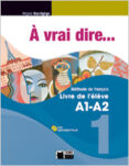 à vrai dire... 1. livre de l élève a1-a2 + cd-9788468200255 à vrai dire... 1. livre de l élève a1-a2 + cd-9788468200255