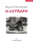 miguel hernandez ilustrado-miguel hernandez-9788469758755 miguel hernandez ilustrado-miguel hernandez-9788469758755