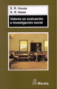 valores en evaluacion e investigacion social-ernest r. house-kenneth r. howe-9788471124555 valores en evaluacion e investigacion social-ernest r. house-kenneth r. howe-9788471124555
