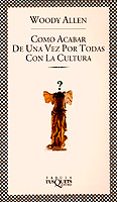 como acabar de una vez por todas con la cultura-woody allen-9788472239555 como acabar de una vez por todas con la cultura-woody allen-9788472239555