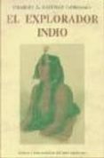el explorador indio: saberes y artes practicas del indio american a (2ª ed.)-charles alexander eastman-9788476511855 el explorador indio: saberes y artes practicas del indio american a (2ª ed.)-charles alexander eastman-9788476511855