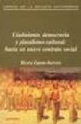 ciudadania, democracia y pluralismo cultural: hacia un nuevo cont rato social-ricard zapata-barrero-9788476585955 ciudadania, democracia y pluralismo cultural: hacia un nuevo cont rato social-ricard zapata-barrero-9788476585955