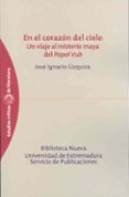 en el corazon del cielo: un viaje al misterio maya del popol vuh-jose ignacio uzquiza-9788477238355 en el corazon del cielo: un viaje al misterio maya del popol vuh-jose ignacio uzquiza-9788477238355