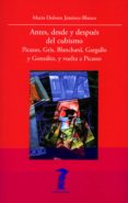 antes, desde y después del cubismo: picasso, gris, blanchard, gargallo y gonzalez y vuelta a picasso-maria dolores jimenez-blanco-9788477743255 antes, desde y después del cubismo: picasso, gris, blanchard, gargallo y gonzalez y vuelta a picasso-maria dolores jimenez-blanco-9788477743255