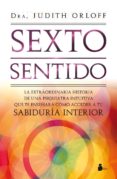 sexto sentido: extraordinaria historia de una psiquiatra intuitiv a que te enseñara como acceder a tu sabiduria interior-judith orloff-9788478087655 sexto sentido: extraordinaria historia de una psiquiatra intuitiv a que te enseñara como acceder a tu sabiduria interior-judith orloff-9788478087655