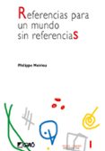 referencias para un mundo sin referencias-philippe meirieu-9788478273355 referencias para un mundo sin referencias-philippe meirieu-9788478273355