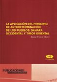 la aplicacion del principio de autodeterminacion de los pueblos: sahara occidental y timor oriental-jaume ferrer lloret-9788479086855 la aplicacion del principio de autodeterminacion de los pueblos: sahara occidental y timor oriental-jaume ferrer lloret-9788479086855