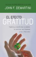 efecto gratitud: ilumina y transforma tu mente, tu carrera, tus f inanzas y tus relaciones-john demartini-9788479536855 efecto gratitud: ilumina y transforma tu mente, tu carrera, tus f inanzas y tus relaciones-john demartini-9788479536855