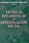 tecnicas estadisticas de investigacion social-benjamin hernandez blazquez-9788479785055 tecnicas estadisticas de investigacion social-benjamin hernandez blazquez-9788479785055