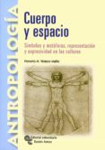 cuerpo y espacio: simbolos, metaforas, representacion y expresivi dad en las culturas-honorio m. velasco maillo-9788480047555 cuerpo y espacio: simbolos, metaforas, representacion y expresivi dad en las culturas-honorio m. velasco maillo-9788480047555