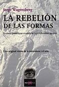 la rebelion de las formas: o como perseverar cuando la incertidum bre aprieta-jorge wagensberg-9788483109755 la rebelion de las formas: o como perseverar cuando la incertidum bre aprieta-jorge wagensberg-9788483109755