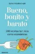 bueno, bonito y barato: 200 recetas tan ricas como economicas-elena figueras albi-9788483461655 bueno, bonito y barato: 200 recetas tan ricas como economicas-elena figueras albi-9788483461655