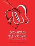 yo amo mi vulva: conoce el tesoro que da vida-silvia maza-dina cedano-liz cabrel-9788483522455 yo amo mi vulva: conoce el tesoro que da vida-silvia maza-dina cedano-liz cabrel-9788483522455