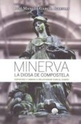 minerva la diosa de compostela-jose manuel garcia iglesias-9788484089155 minerva la diosa de compostela-jose manuel garcia iglesias-9788484089155