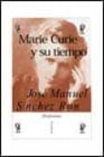 marie curie y su tiempo-jose manuel sanchez ron-9788484320555 marie curie y su tiempo-jose manuel sanchez ron-9788484320555