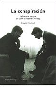 la conspiracion: la historia secreta de john y robert kennedy-david talbot-9788484329855 la conspiracion: la historia secreta de john y robert kennedy-david talbot-9788484329855