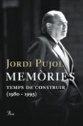 memories: temps de construir (1980-1993)-jordi pujol-9788484377955 memories: temps de construir (1980-1993)-jordi pujol-9788484377955