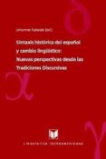 sintaxis historica del español y cambio linguistico: nuevas perspectivas desde las tradiciones discursivas-johannes kabatek-9788484893455 sintaxis historica del español y cambio linguistico: nuevas perspectivas desde las tradiciones discursivas-johannes kabatek-9788484893455