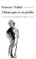l´home que es va perdre-francesc trabal benessat-9788485704255 l´home que es va perdre-francesc trabal benessat-9788485704255