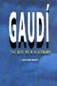 gaudi, the life of a visionary-joan castellar-gassol-9788486540555 gaudi, the life of a visionary-joan castellar-gassol-9788486540555