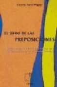 el libro de las preposiciones: diccionario de dificultades de uso de las preposiciones en el idioma frances-concha sanz miguel-9788488480255 el libro de las preposiciones: diccionario de dificultades de uso de las preposiciones en el idioma frances-concha sanz miguel-9788488480255