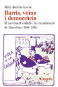 barris, veïns i democracia: el moviment ciutada i la reconstruccio en barcelona (1968-1986)-marc andreu acebal-9788488839855 barris, veïns i democracia: el moviment ciutada i la reconstruccio en barcelona (1968-1986)-marc andreu acebal-9788488839855