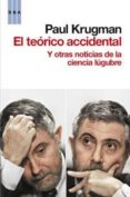 el teorico accidental y otras noticias de la ciencia lugubre-paul krugman-9788490061855 el teorico accidental y otras noticias de la ciencia lugubre-paul krugman-9788490061855