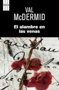 el alambre en las venas-val mcdermid-9788490064955 el alambre en las venas-val mcdermid-9788490064955