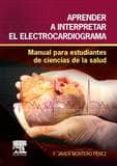 aprender a interpretar el electrocardiograma: manual para estudiantes de ciencias de la salud-francisco javier montero perez-9788490228555 aprender a interpretar el electrocardiograma: manual para estudiantes de ciencias de la salud-francisco javier montero perez-9788490228555