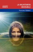 la muntanya invisible-francesc gisbert-9788490261255 la muntanya invisible-francesc gisbert-9788490261255