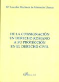 de la consignacion en derecho romano a su proyeccion en el derech o civil-9788490314555 de la consignacion en derecho romano a su proyeccion en el derech o civil-9788490314555
