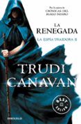 la renegada (serie de kyralia 6 / trilogia la espia traidora 2)-trudi canavan-9788490325155 la renegada (serie de kyralia 6 / trilogia la espia traidora 2)-trudi canavan-9788490325155