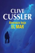 amenaza bajo el mar (dirk pitt 13) (ebook)-clive cussler-9788490329955 amenaza bajo el mar (dirk pitt 13) (ebook)-clive cussler-9788490329955