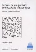 tecnicas de interpretacion consecutiva: la toma de notas-clara bosch march-9788490450055 tecnicas de interpretacion consecutiva: la toma de notas-clara bosch march-9788490450055