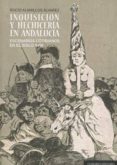inquisición y hechicería en andalucía-rocio alamillos alvarez-9788490455555 inquisición y hechicería en andalucía-rocio alamillos alvarez-9788490455555